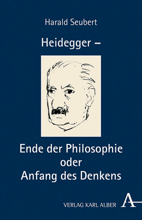 Heidegger - Ende der Philosophie und Sache des Denkens - Harald Seubert