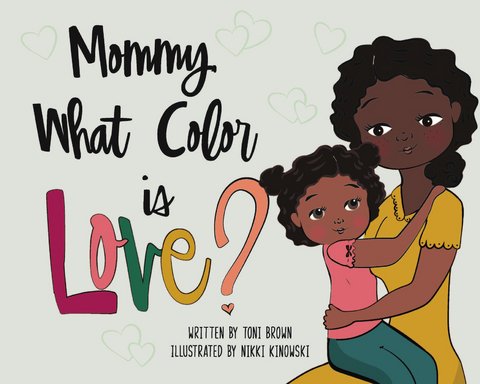 Mommy, What Color is Love? - Toni Brown