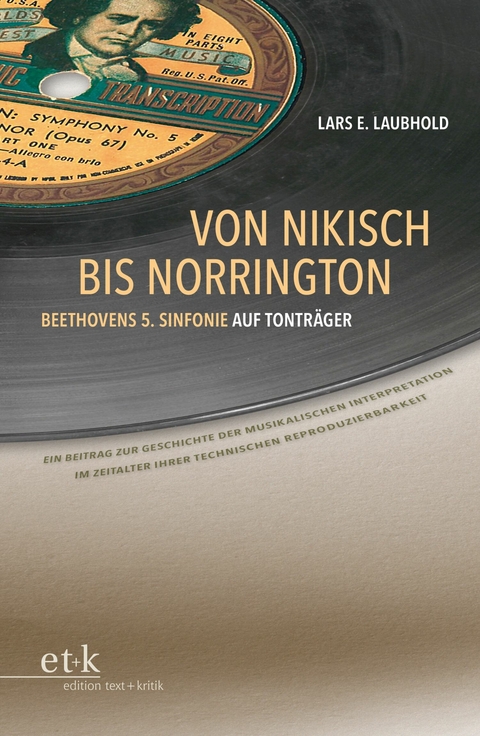 Von Nikisch bis Norrington. Beethovens 5. Sinfonie auf Tontr&auml;ger - Lars E. Laubhold