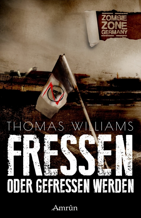 Zombie Zone Germany: Fressen oder gefressen werden - Thomas Williams