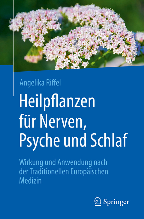 Heilpflanzen für Nerven, Psyche und Schlaf -  Angelika Riffel