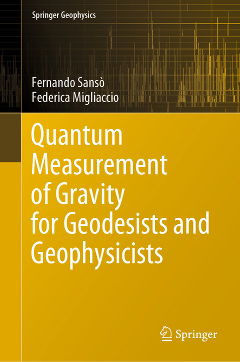 Quantum Measurement of Gravity for Geodesists and Geophysicists - Fernando Sans&ograve;, Federica Migliaccio