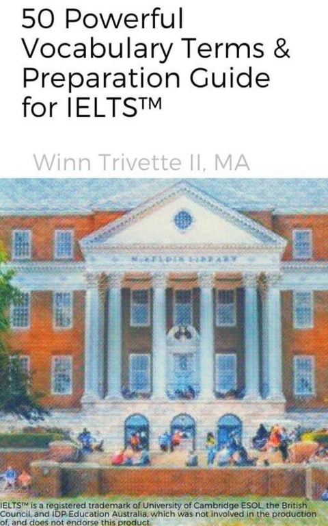 50 Powerful Vocabulary Terms & Preparation Guide for IELTS&trade; -  Winn Trivette II,  Ma