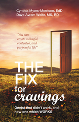 The Fix for Cravings - Cynthia Myers-Morrison EdD, Dave Avram Wolfe MS RD