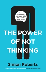 Power of Not Thinking -  Simon Roberts