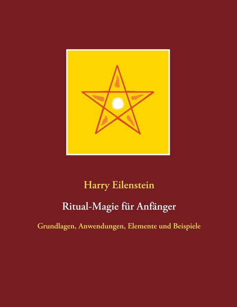 Ritual-Magie f&uuml;r Anf&auml;nger - Harry Eilenstein
