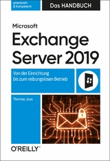 Microsoft Exchange Server 2019 &ndash; Das Handbuch - Thomas Joos