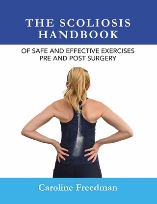 Scoliosis Handbook of Safe and Effective Exercises Pre and Post Surgery