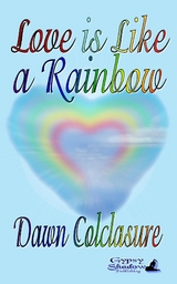 Love is Like a Rainbow - Dawn Colclasure