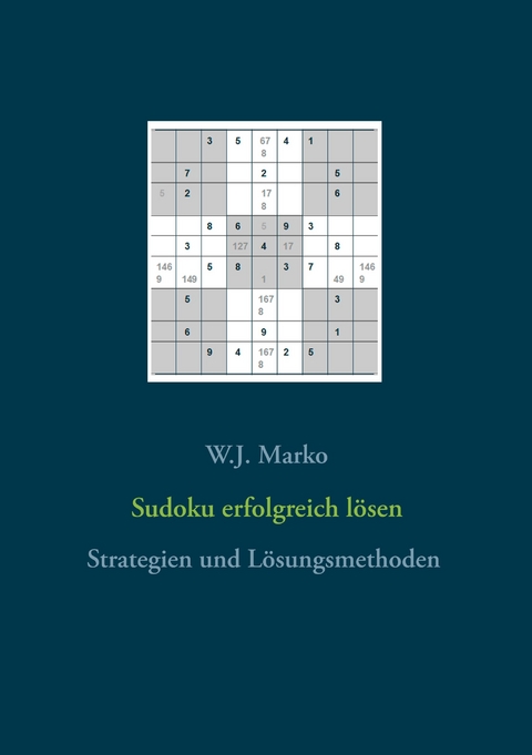 Sudoku erfolgreich lösen - W.J. Marko