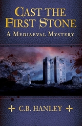 Cast the First Stone - C.B. Hanley