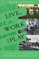 Live, Work and Play - Mark Clapson