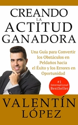 CREANDO LA ACTITUD GANADORA -  Valent&iacute;n L&oacute;pez