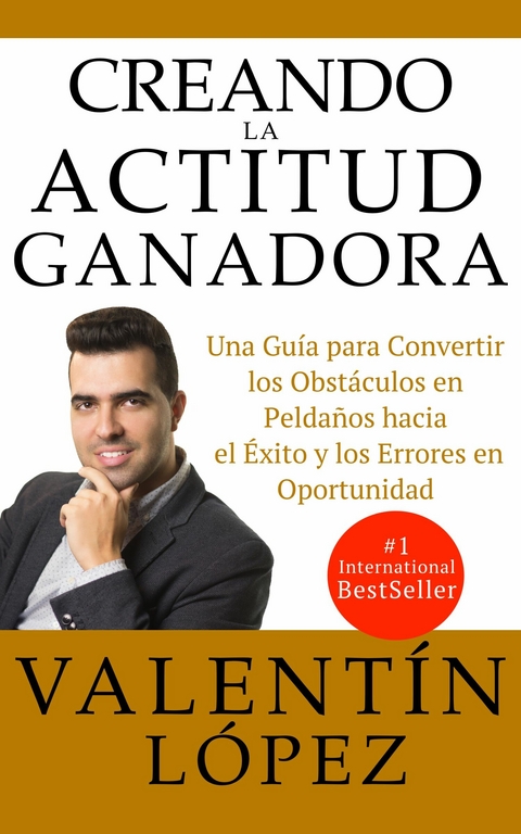 CREANDO LA ACTITUD GANADORA -  Valent&iacute;n L&oacute;pez