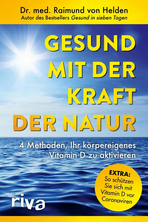 Gesund mit der Kraft der Natur - erweiterte Ausgabe -  Dr. med. Raimund von Helden