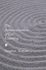 Americanization of Zen Chanting -  Stephen Slottow