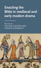 Enacting the Bible in medieval and early modern drama - 