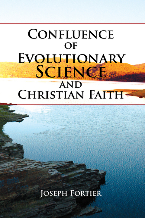 Confluence of Evolutionary Science and Christian Faith - Joseph Fortier