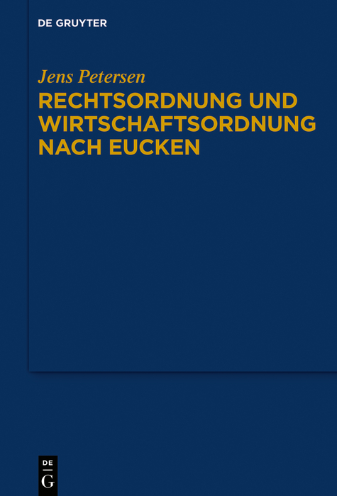 Rechtsordnung und Wirtschaftsordnung nach Eucken - Jens Petersen