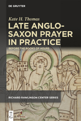 Late Anglo-Saxon Prayer in Practice - Kate H. Thomas