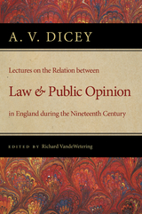 Lectures on the Relation between Law and Public Opinion in England during the Nineteenth Century - A. V. Dicey