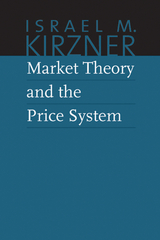 Market Theory and the Price System - Israel M. Kirzner