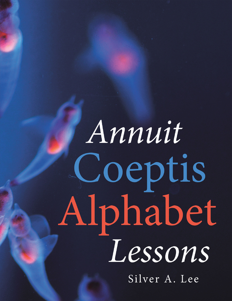 Annuit Coeptis Alphabet Lessons - Silver a. Lee