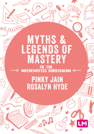 Myths and Legends of Mastery in the Mathematics Curriculum