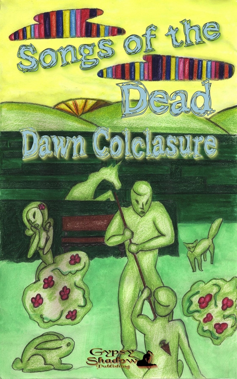 Songs of the Dead - Dawn Colclasure,  Tbd