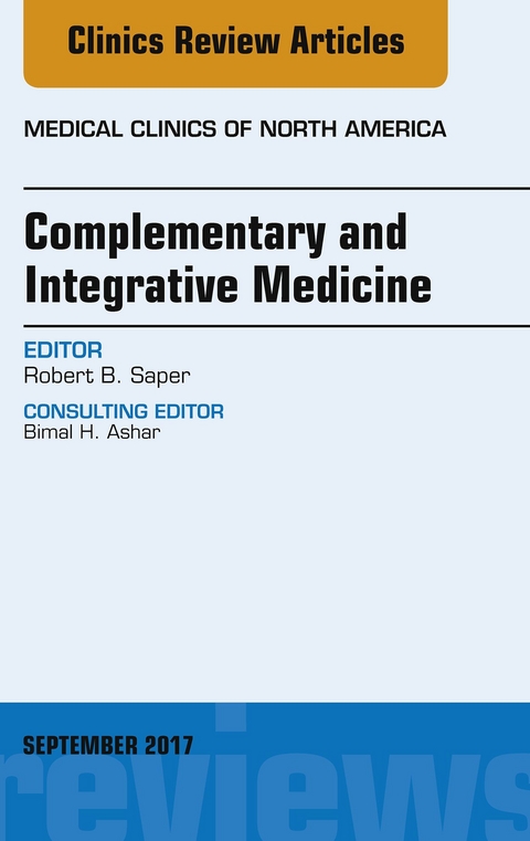 Complementary and Integrative Medicine, An Issue of Medical Clinics of North America -  Robert B. Saper