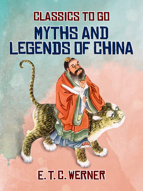 Myths and Legends of China -  E. T. C. Werner