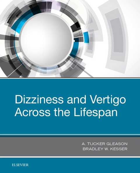 Dizziness and Vertigo Across the Lifespan -  A. Tucker Gleason,  Bradley W. Kesser