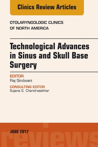 Technological Advances in Sinus and Skull Base Surgery, An Issue of Otolaryngologic Clinics of North America