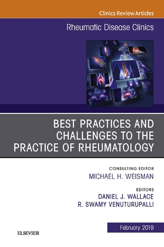Best Practices and Challenges to the Practice of Rheumatology, An Issue of Rheumatic Disease Clinics of North America