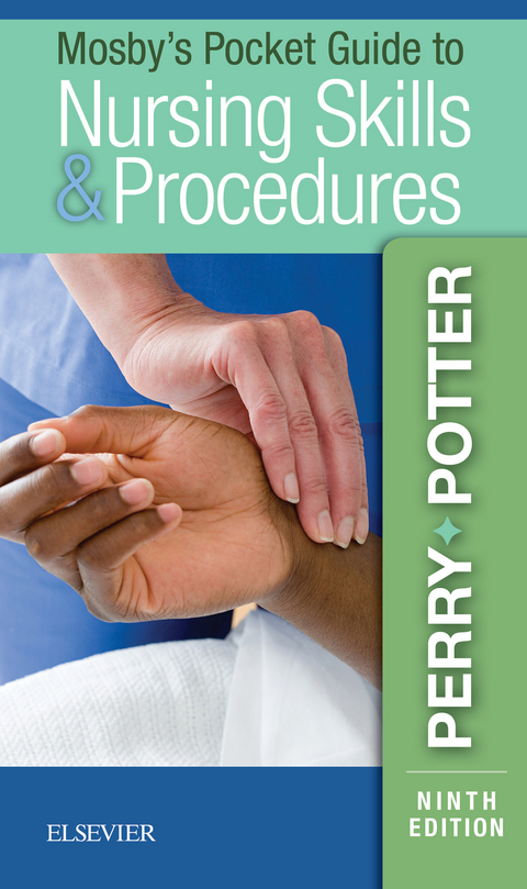 Mosby's Pocket Guide to Nursing Skills and Procedures - E-Book -  Anne G. Perry,  Patricia A. Potter