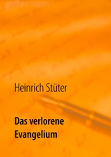 Das verlorene Evangelium - Heinrich St&uuml;ter