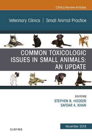 Common Toxicologic Issues in Small Animals: An Update, An Issue of Veterinary Clinics of North America: Small Animal Practice