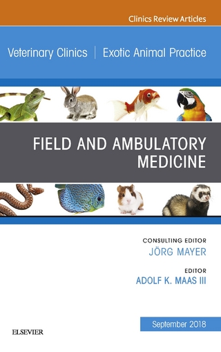 Field/Ambulatory Medicine, An Issue of Veterinary Clinics of North America: Exotic Animal Practice