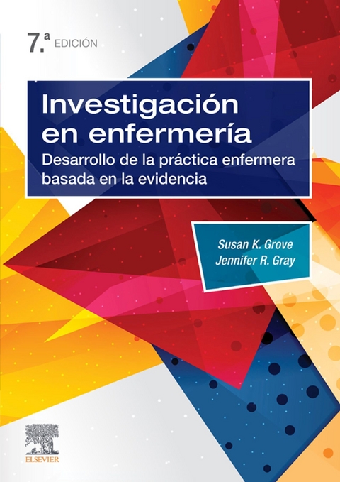 Investigaci&oacute;n en enfermer&iacute;a -  Jennifer R. Gray,  Susan K. Grove