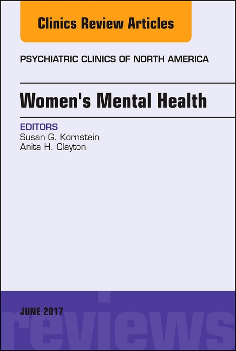 Women's Mental Health, An Issue of Psychiatric Clinics of North America, E-Book -  Susan G. Kornstein,  Anita H. Clayton