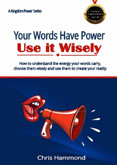 Your Words Have Power Use It Wisely -  Chris Hammond
