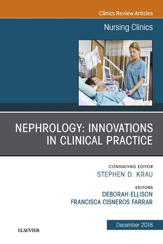 Nephrology: Innovations in Clinical Practice, An Issue of Nursing Clinics
