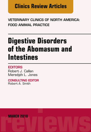 Digestive Disorders in Ruminants, An Issue of Veterinary Clinics of North America: Food Animal Practice, E-Book