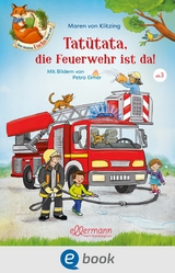 Der kleine Fuchs liest vor. Tat&uuml;tata, die Feuerwehr ist da! - Maren von Klitzing