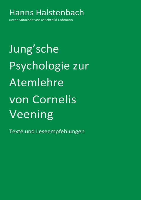 Jung'sche Psychologie zur Atemlehre von Cornelis Veening - Hanns Halstenbach