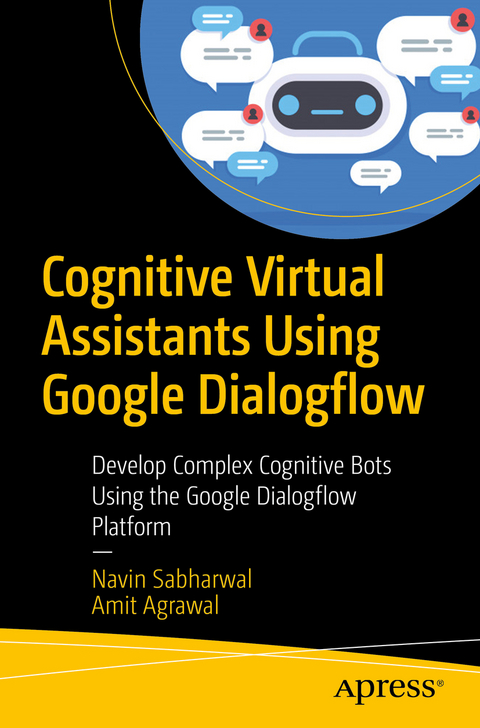 Cognitive Virtual Assistants Using Google Dialogflow - Navin Sabharwal, Amit Agrawal