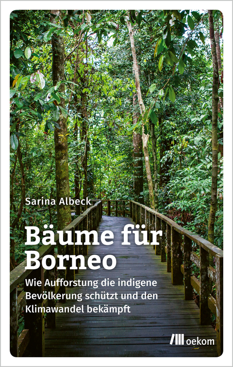 B&auml;ume f&uuml;r Borneo - Sarina Albeck