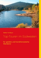 Top-Touren im S&uuml;dwesten - Walter W. Braun