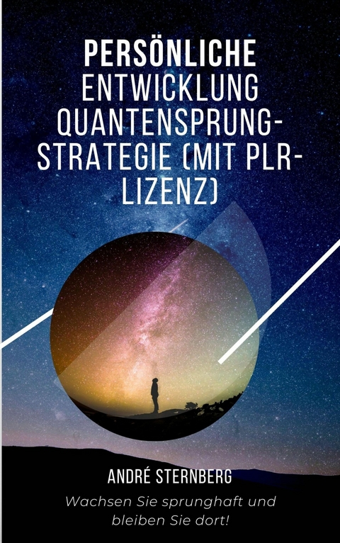 Persönliche Entwicklung Quantensprung-Strategie - Andre Sternberg
