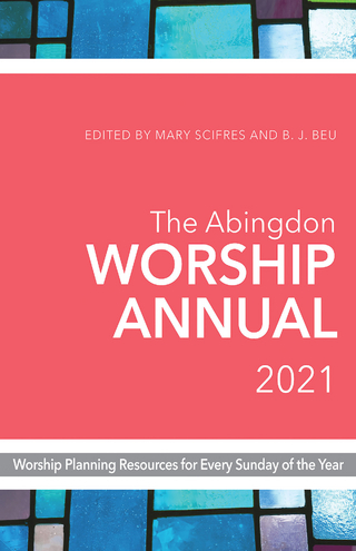 The Abingdon Worship Annual 2021